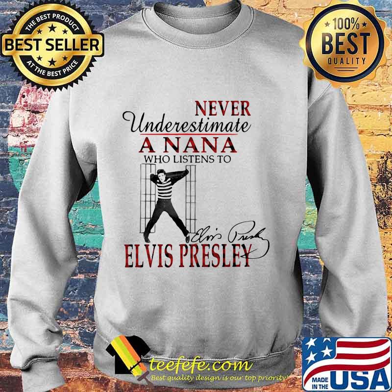 Never underestimate a nana who listens to elvis presley signature s Sweater Never underestimate a nana who listens to elvis presley signature s Sweater