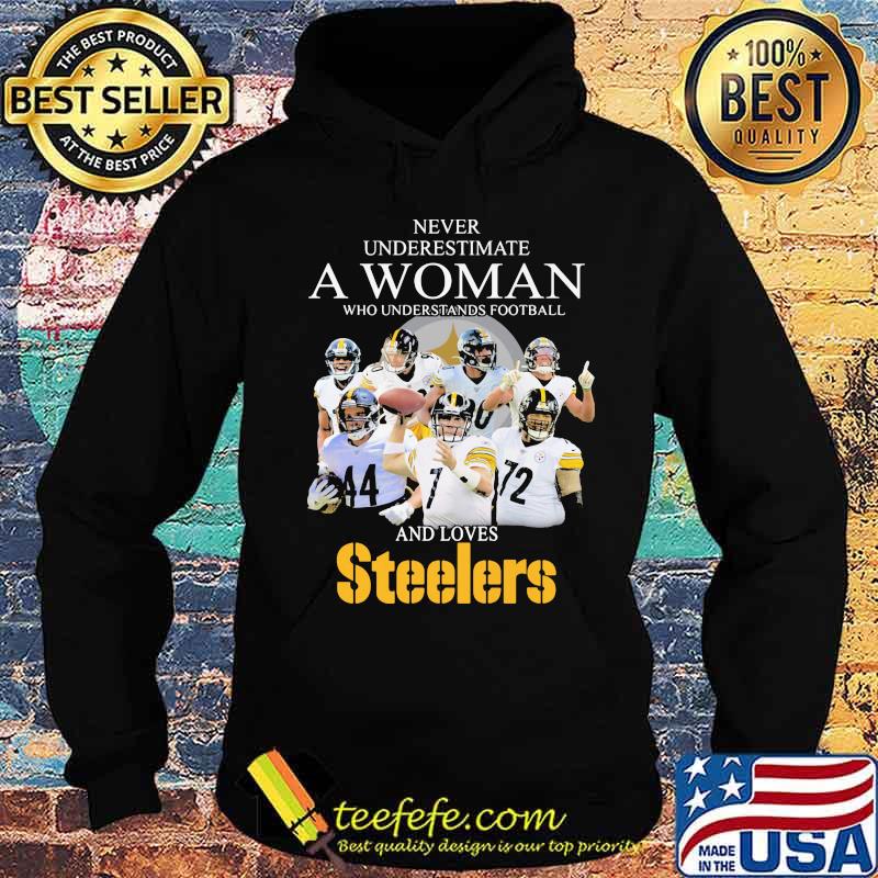 Never Underestimate A Woman Who Understands Football And Love Steelers Team Shirt Hoodie Never Underestimate A Woman Who Understands Football And Love Steelers Team Shirt Hoodie