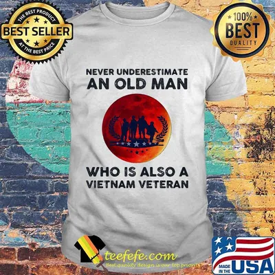 Never Underestimate An Old Man Who Is Also A Vietnam Veteran Moon Blood Shirt