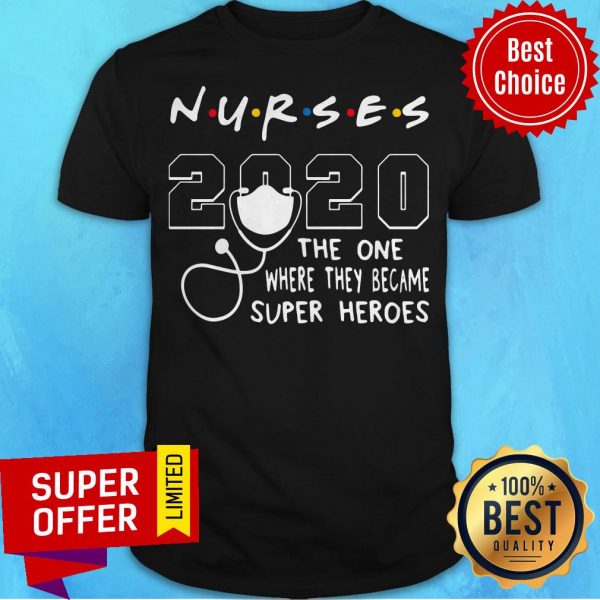 nice-nurses-2020-the-one-where-they-became-superheroes-shirt-600x600-1.jpg