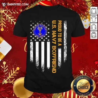 Nice Proud To Be A Us Navy Boyfriend Vintage American Flag Shirt