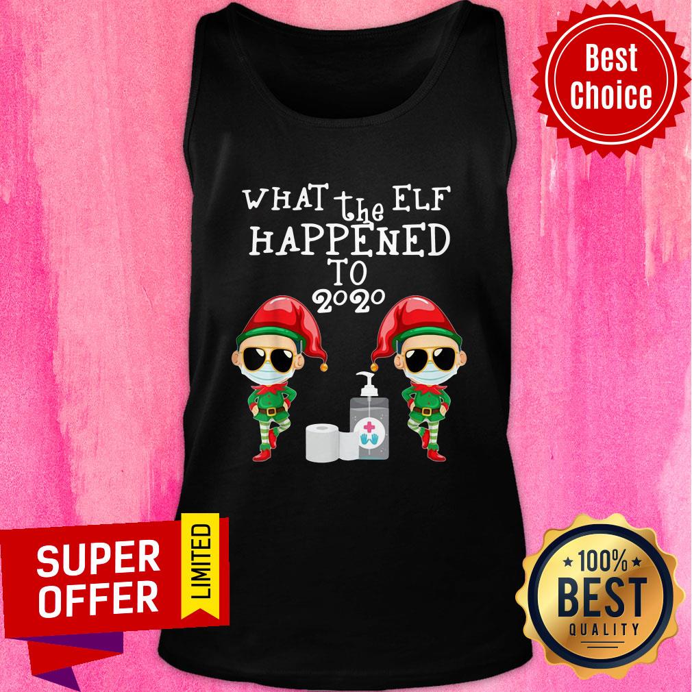 Nice What The Elf Happened To 2020 Christmas Shirt