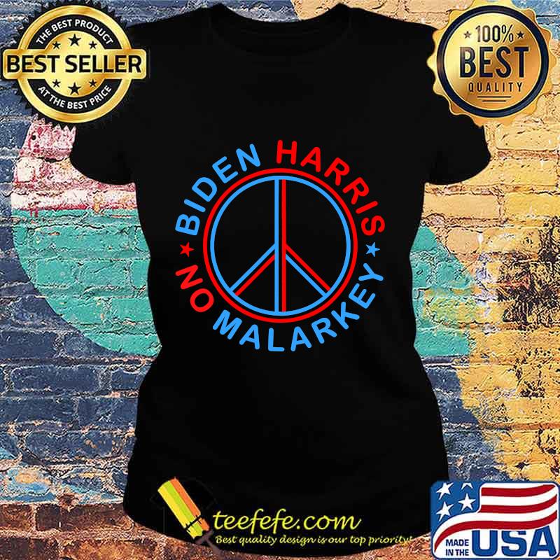 No malarkey joe biden & kamala harris peace sign s Ladies tee No malarkey joe biden & kamala harris peace sign s Ladies tee