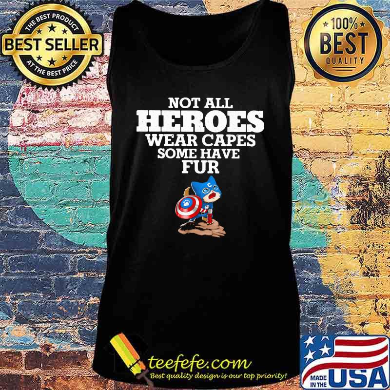 Not all heroes wear capes some have fur cat s Tank top Not all heroes wear capes some have fur cat s Tank top