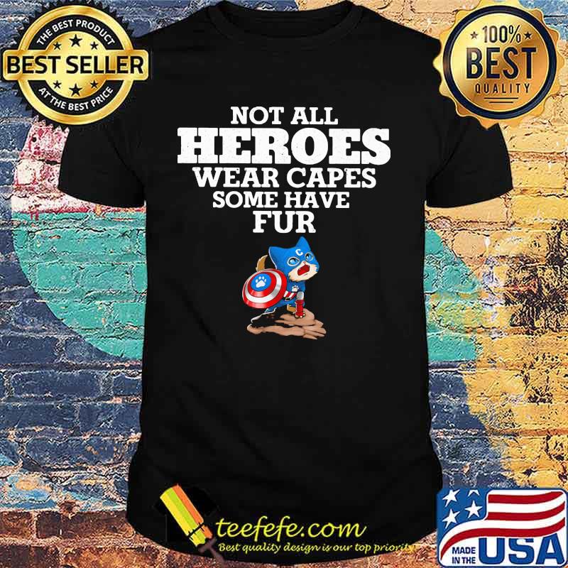 Not all heroes wear capes some have fur cat shirt Not all heroes wear capes some have fur cat shirt