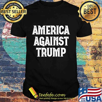 Official America Against Trump Shirt