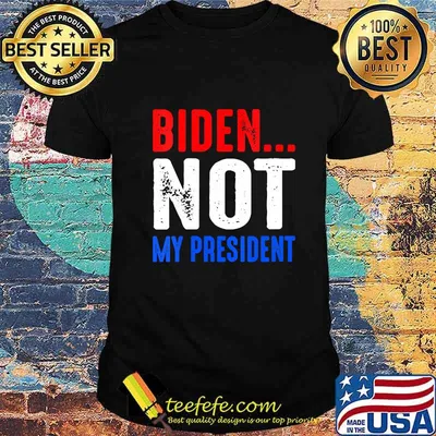 Official Biden Not My President Shirt