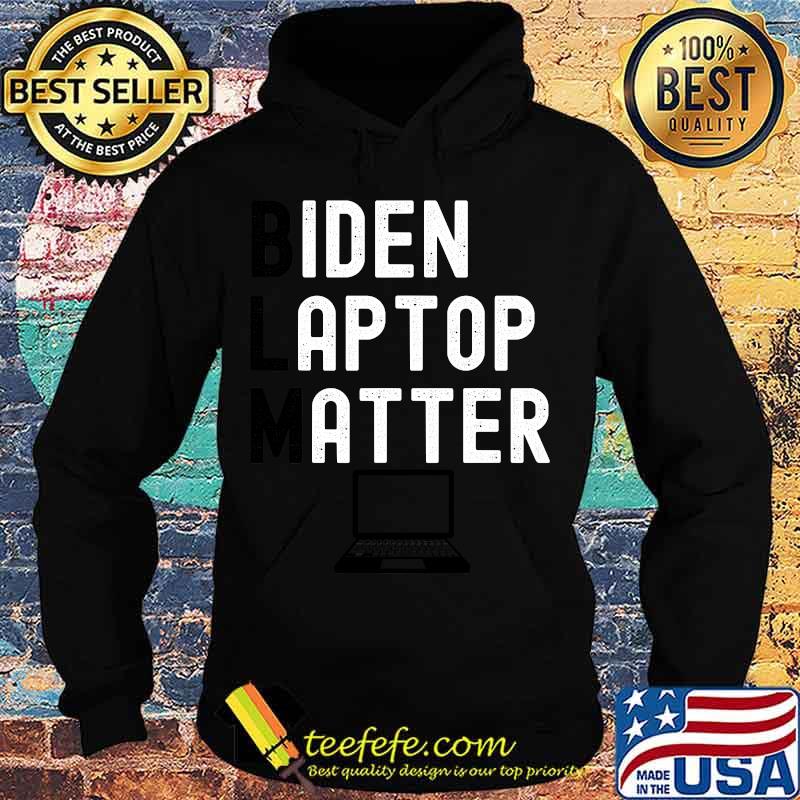 Official BLM Biden Laptop Matter Shirt Hoodie Official BLM Biden Laptop Matter Shirt Hoodie