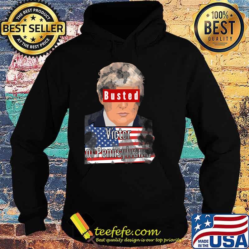 Official Busted Trump Of Pennsylvania Flag US Shirt Hoodie Official Busted Trump Of Pennsylvania Flag US Shirt Hoodie
