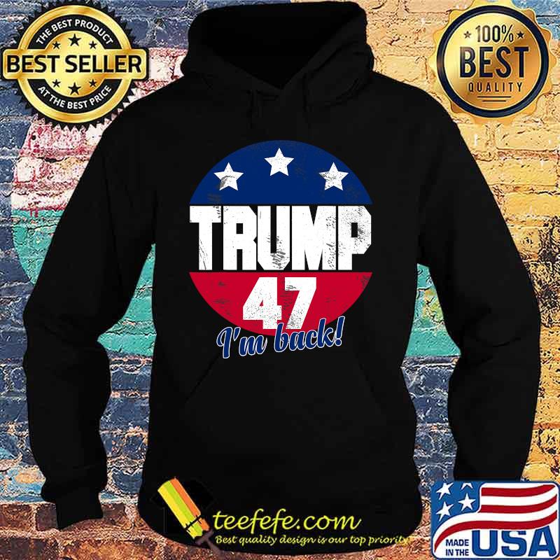 Official Donald Trump 47 President I’m Back Flag US Shirt Hoodie Official Donald Trump 47 President I’m Back Flag US Shirt Hoodie