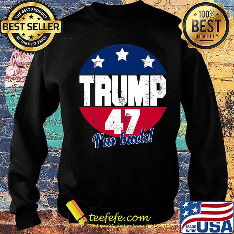 Official Donald Trump 47 President I’m Back Flag US Shirt Sweater Official Donald Trump 47 President I’m Back Flag US Shirt Sweater