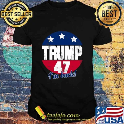 Official Donald Trump 47 President I’m Back Flag US Shirt