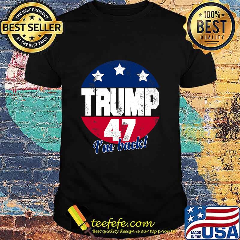 Official Donald Trump 47 President I’m Back Flag US Shirt