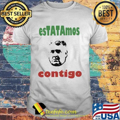 Official estatamos contigo shirt