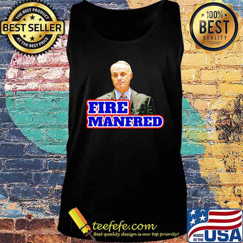 Official fire rob manfred s Tank top Official fire rob manfred s Tank top