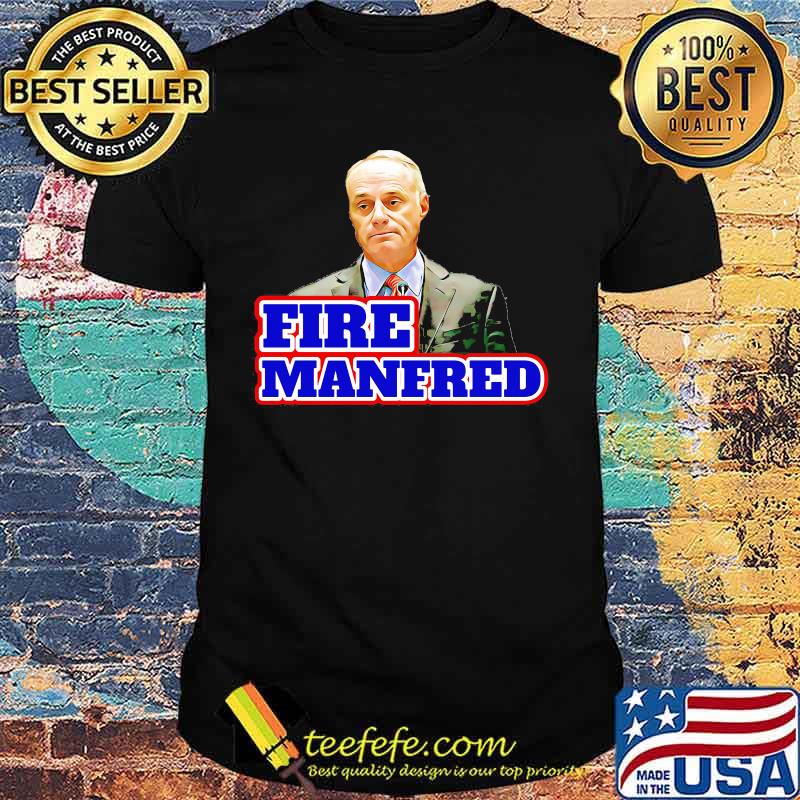 Official fire rob manfred shirt