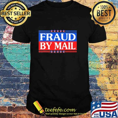 Official Fraud By Mail Fraud Election No Joe Biden President of America Pro Trump Shirt