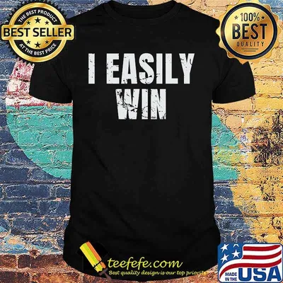 Official i easily win shirt