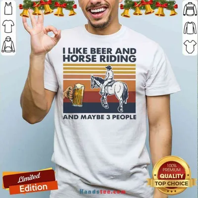 Official I Like Beer And Horse Riding And Maybe 3 People Vintage Shirt