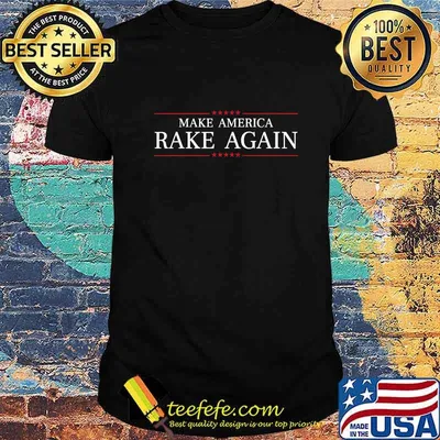 Official Make America Rake Again Shirt