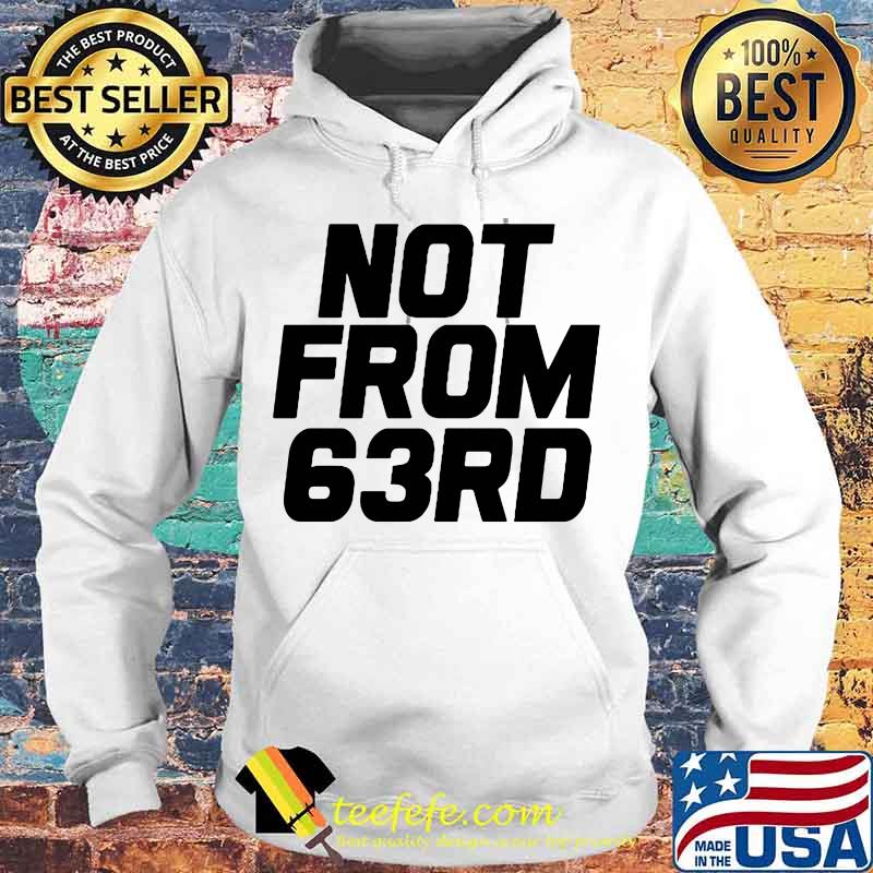 Official not from 63rd s Hoodie Official not from 63rd s Hoodie