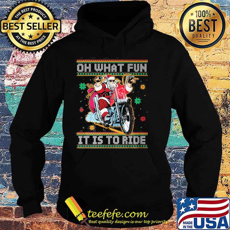 Official Oh What Fun It Is To Ride Biker Santa Motorcycle Ugly Christmas Shirt Hoodie Official Oh What Fun It Is To Ride Biker Santa Motorcycle Ugly Christmas Shirt Hoodie