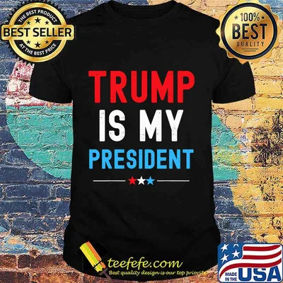 Official Trump Is My President Shirt