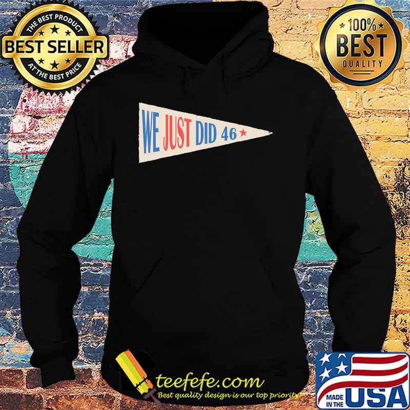 Official We Just Did 46 Shirt Hoodie Official We Just Did 46 Shirt Hoodie