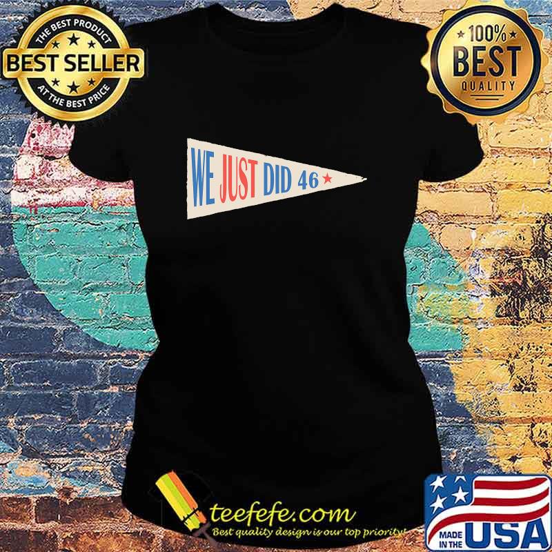 Official We Just Did 46 Shirt Ladies tee Official We Just Did 46 Shirt Ladies tee