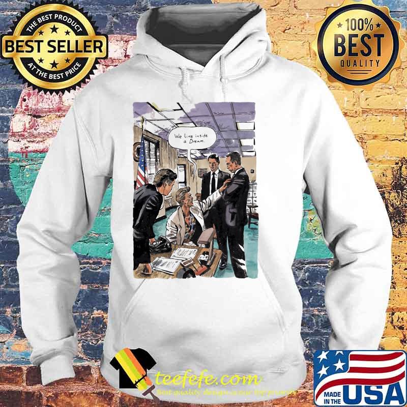 Official We Live Inside A Dream Shirt Hoodie Official We Live Inside A Dream Shirt Hoodie