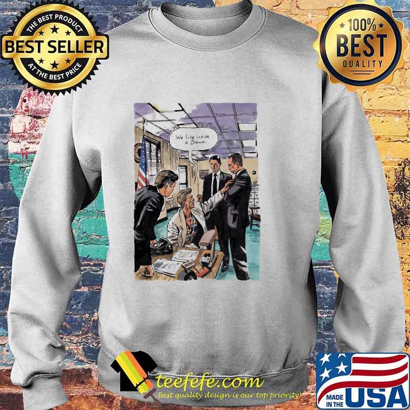 Official We Live Inside A Dream Shirt Sweater Official We Live Inside A Dream Shirt Sweater