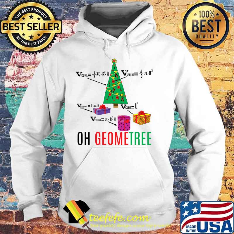 Oh Geometree Funny Math Geometry Christmas Tree Teacher Shirt Hoodie Oh Geometree Funny Math Geometry Christmas Tree Teacher Shirt Hoodie