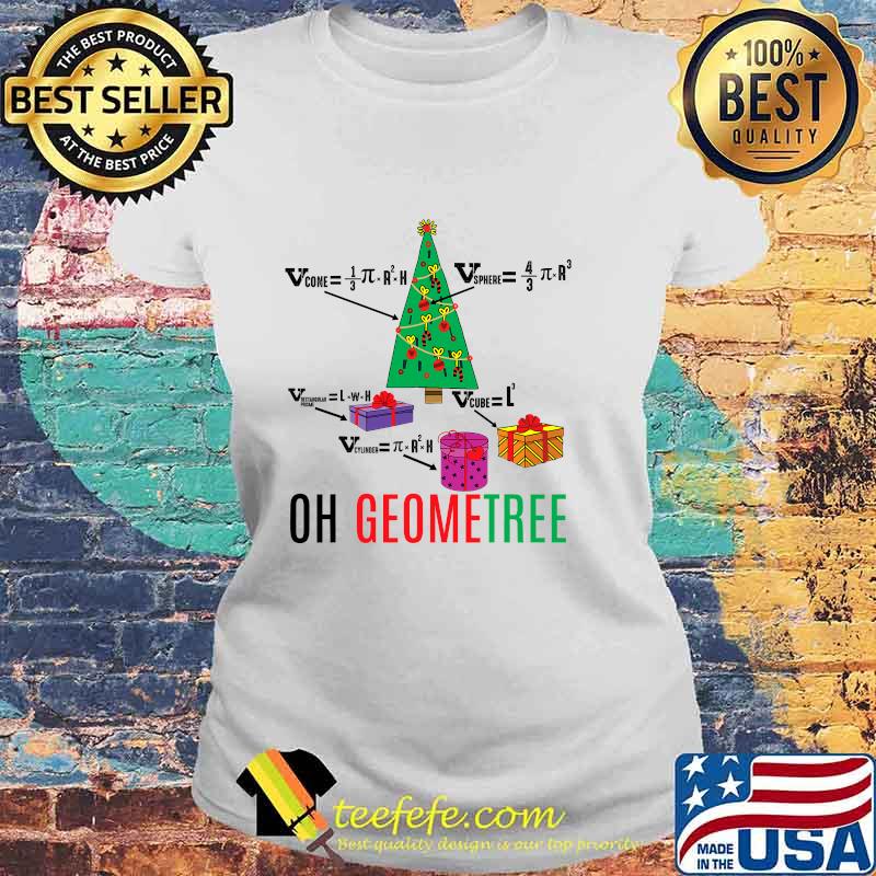Oh Geometree Funny Math Geometry Christmas Tree Teacher Shirt Laides tee Oh Geometree Funny Math Geometry Christmas Tree Teacher Shirt Laides tee