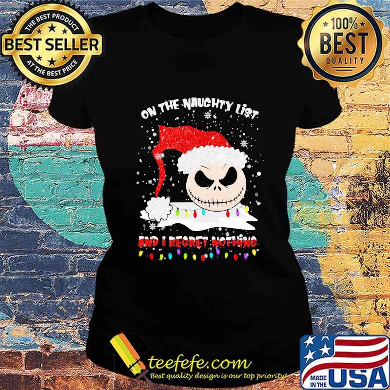 On The Naughty List And I Regret Nothing Skull Wear Hat Santa Merry Xmas Shirt Ladies tee On The Naughty List And I Regret Nothing Skull Wear Hat Santa Merry Xmas Shirt Ladies tee