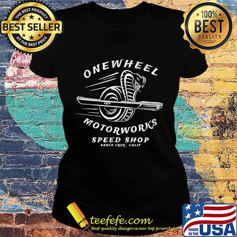 Onewheel motorworks speed shop santa cruz calif s Ladies tee Onewheel motorworks speed shop santa cruz calif s Ladies tee