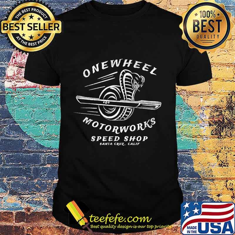 Onewheel motorworks speed shop santa cruz calif shirt Onewheel motorworks speed shop santa cruz calif shirt