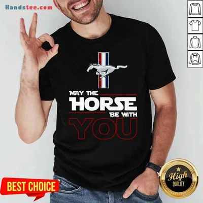 Original May The Horse Be With You Shirt