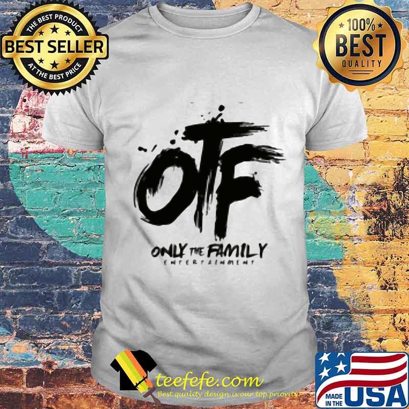 Otf only the family entertainment shirt