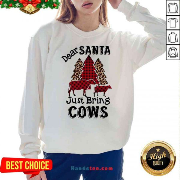 perfect-dear-santa-just-bring-cows-sweatshirt-600x600-1.jpg