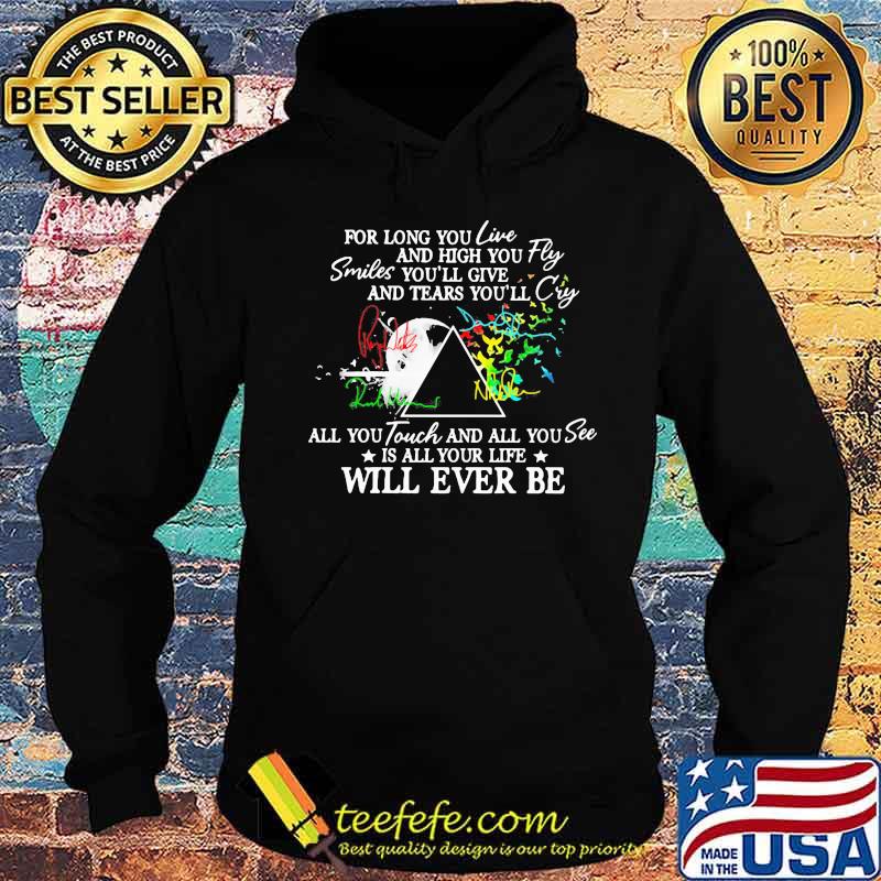 Pink floyd for long you live and high you fly smiles you'll give and tears you'll cry all you touch and all you see is all your life will ever be s Hoodie Pink floyd for long you live and high you fly smiles you'll give and tears you'll cry all you touch and all you see is all your life will ever be s Hoodie