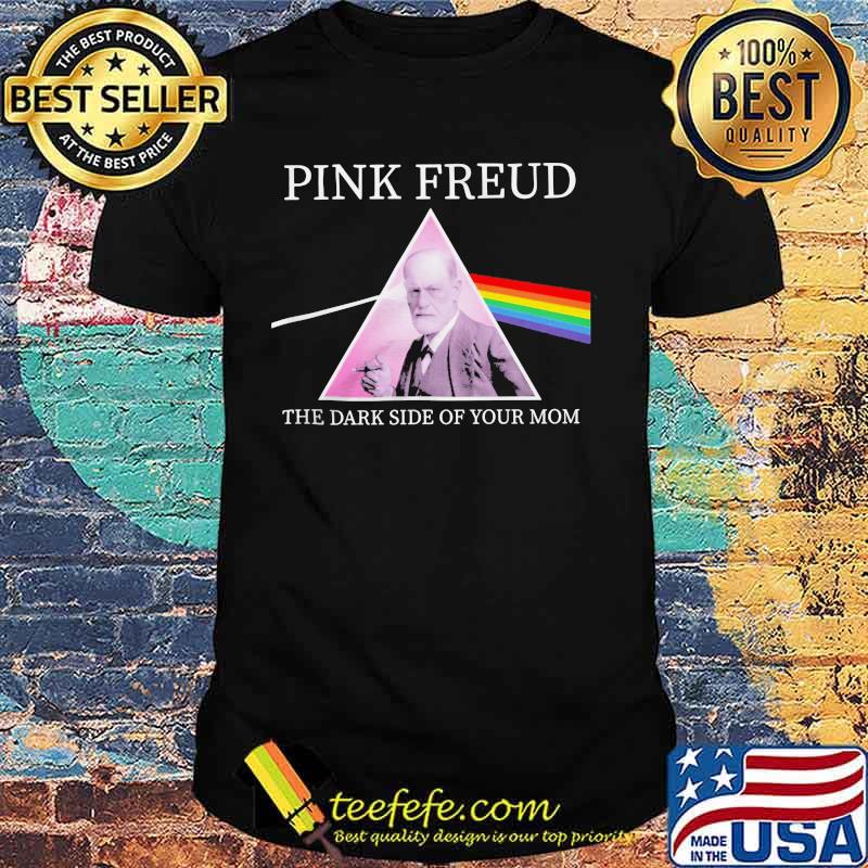 Pink freud the dark side of your mom lgbt shirt