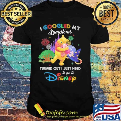 Pooh and piglet i googled my symptoms turns out i just need to go to disney shirt