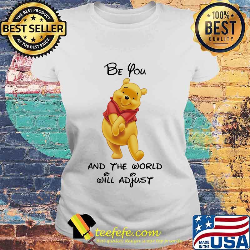Pooh be you and the world will adjust s Laides tee Pooh be you and the world will adjust s Laides tee