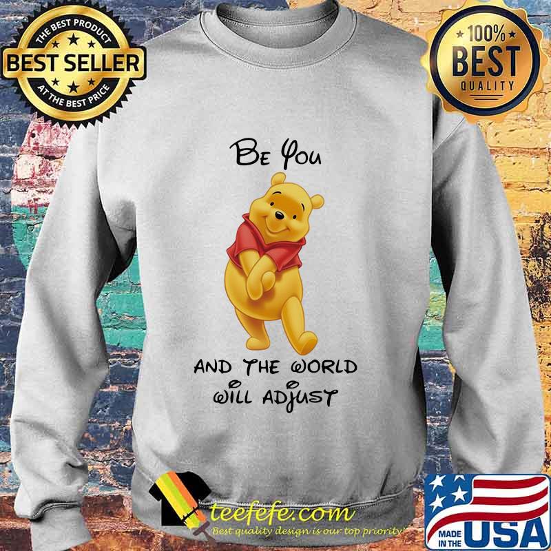 Pooh be you and the world will adjust s Sweater Pooh be you and the world will adjust s Sweater