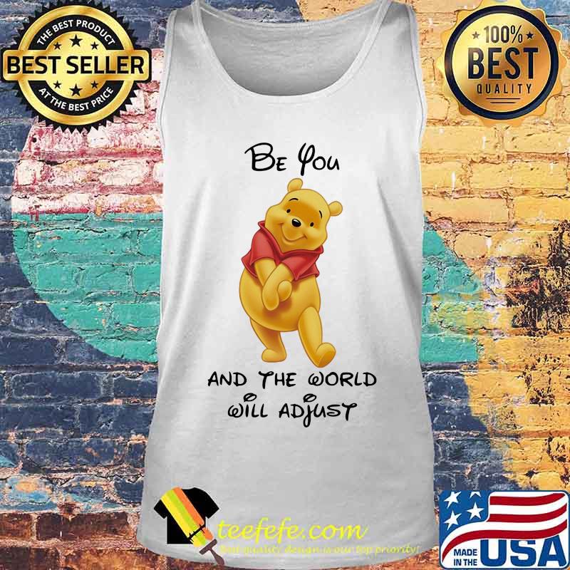 Pooh be you and the world will adjust s Tank top Pooh be you and the world will adjust s Tank top