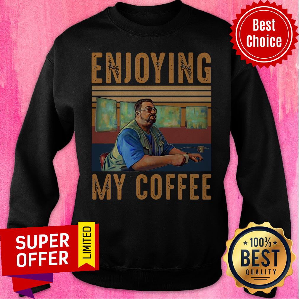 Premium Enjoying My Coffee Shirt