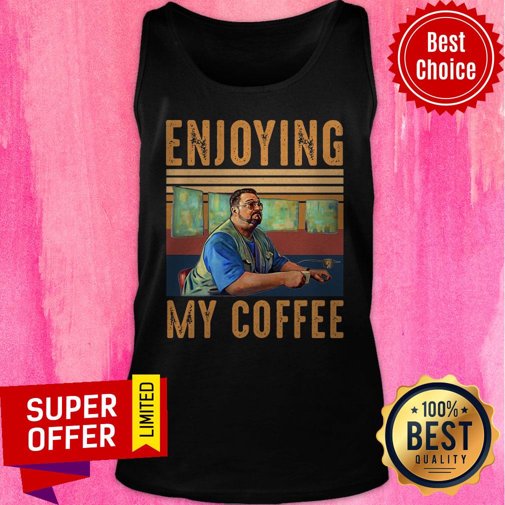 Premium Enjoying My Coffee Shirt