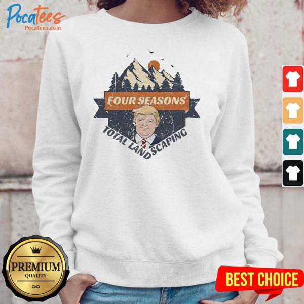 premium-four-seasons-total-landscaping-donald-trump-sunset-sweatshirt-600x600-1.jpg