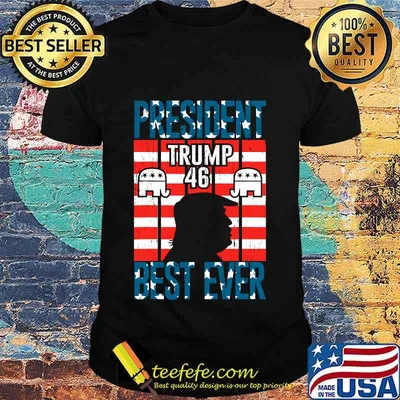 President Trump 46 Best Ever American Flag Shirt