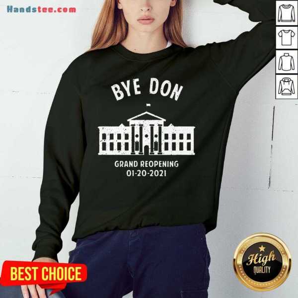 Pretty Bye Don Whitehouse Grand Reopening 01202021 Trump Lost Shirt